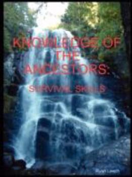 Paperback Knowledge of the Ancestors: Survival Skills (B&W) Book