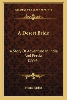 A Desert Bride; A Story of Adventure in India and Persia