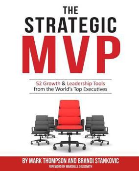 Paperback The Strategic MVP: 52 Growth & Leadership Tools from the Worlds Top Executives Book