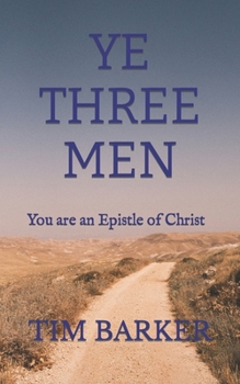 Paperback Ye Three Men: You are an Epistle of Christ Book