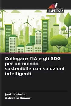 Paperback Collegare l'IA e gli SDG per un mondo sostenibile con soluzioni intelligenti [Italian] Book