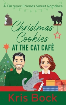 Christmas Cookies at the Cat Café: a Furrever Friends Sweet Romance - Book #5 of the Furrever Friends