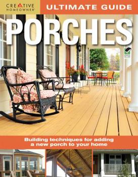 Paperback Ultimate Guide: Porches: Building Techniques for Adding a New Porch to Your Home Book