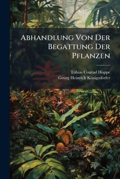 Paperback Abhandlung Von Der Begattung Der Pflanzen Book