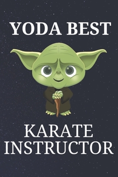 Yoda Best Karate Instructor: Unique Appreciation Gift with Beautiful Design and a Premium Matte Softcover