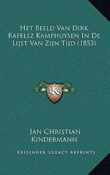 Paperback Het Beeld Van Dirk Rafelsz Kamphuysen In De Lijst Van Zijn Tijd (1853) [Dutch] Book