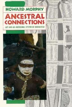Paperback Ancestral Connections: Art and an Aboriginal System of Knowledge Book