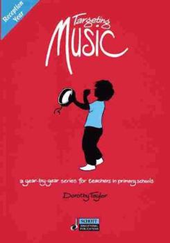 Targeting Music: A Year-by-Year Series for Teachers in Primary Schools