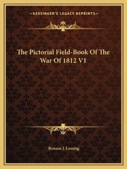 Paperback The Pictorial Field-Book Of The War Of 1812 V1 Book