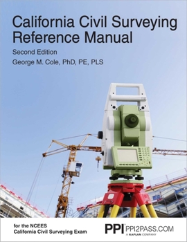 Paperback Ppi California Civil Surveying Reference Manual, 2nd Edition - A Complete Reference Manual for the Ncees California Civil Surveying Exam Book