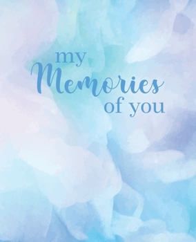 My Memories of You: A Simple Lined Journal for Memory Keeping After a Loss