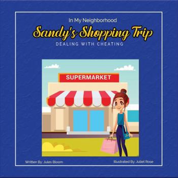 Paperback Sandy's Shopping Trip: In My Neighborhood: Dealing with Cheating Book