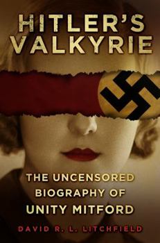 Hardcover Hitler's Valkyrie: The Uncensored Biography of Unity Mitford Book