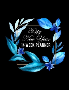 Happy new year 14 week planner: 2020 Daily Weekly Goal Planner, Organizer & Diary, Hard Cover, Large size 8.5 X 11 inch.