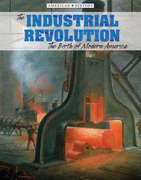 Library Binding The Industrial Revolution: The Birth of Modern America Book