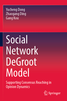 Paperback Social Network deGroot Model: Supporting Consensus Reaching in Opinion Dynamics Book