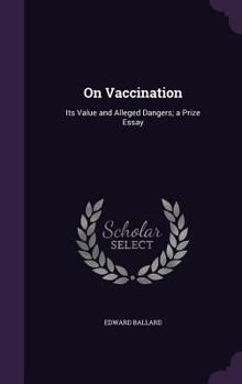 Hardcover On Vaccination: Its Value and Alleged Dangers; a Prize Essay Book