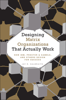 Hardcover Designing Matrix Organizations that Actually Work Book
