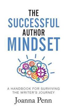 Paperback The Successful Author Mindset: A Handbook for Surviving the Writer's Journey Book
