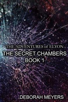 Paperback The Adventures of Elyon - The Secret Chambers Book 1 Book