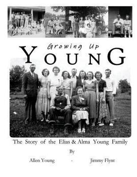 Paperback Growing Up Young: The Story of The Elias and Alma Young Family Book