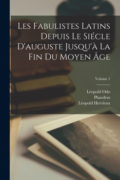 Paperback Les Fabulistes Latins Depuis Le Siécle D'auguste Jusqu'à La Fin Du Moyen Âge; Volume 1 [French] Book