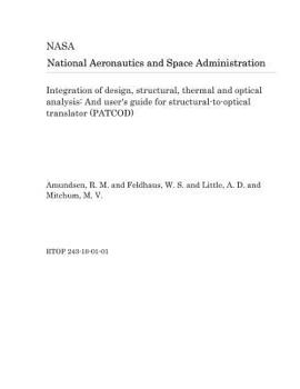 Paperback Integration of Design, Structural, Thermal and Optical Analysis: And User's Guide for Structural-To-Optical Translator (Patcod) Book