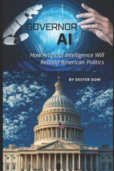 Paperback Governor AI: How Artificial Intelligence Will Rebuild American Politics Book