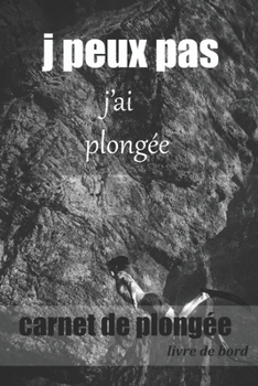 Carnet de Plongée Livre de bord: Logbook ,cahier a remplir  Date, Plongée N, Pays, Localisation, Durée, Profondeur, Poids, Combinaison ,journal de Plongée | Scuba Diving ,freediving (French Edition)