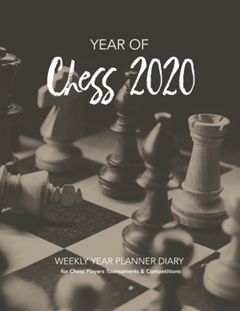 Paperback YEAR OF Chess 2020: WEEKLY YEAR PLANNER DIARY for Chess Players Tournaments & Competitions Book