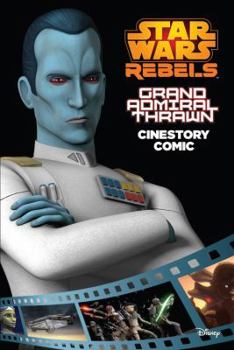 Grand Admiral Thrawn: A Star Wars Rebels Cinestory Comic - Book  of the Star Wars Canon and Legends