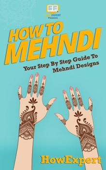 Paperback How To Mehndi: Your Step-By-Step Guide To Mehndi Designs Book