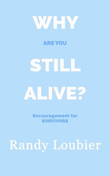 Paperback Why Are You Still Alive?: Encouragement for Survivors Book