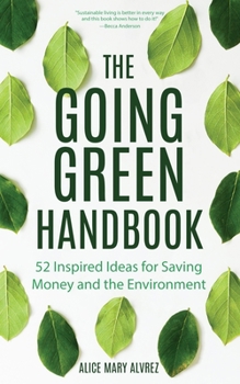 Paperback The Going Green Handbook: 52 Inspired Ideas for Saving Money and the Environment Book
