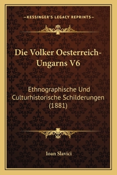 Paperback Die Volker Oesterreich-Ungarns V6: Ethnographische Und Culturhistorische Schilderungen (1881) [German] Book