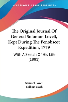 Paperback The Original Journal Of General Solomon Lovell, Kept During The Penobscot Expedition, 1779: With A Sketch Of His Life (1881) Book