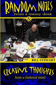 Paperback Random Notes From a Messy Desk and Creative Thoughts From a Cluttered Mind Book