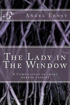 Paperback The Lady in The Window: A Compilation of short horror stories Book