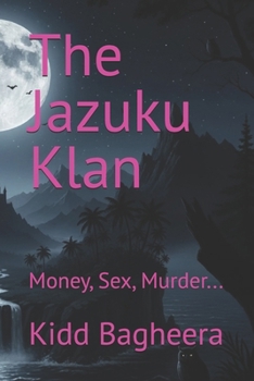 Paperback The Jazuku Klan: Money, Sex, Murder... Book