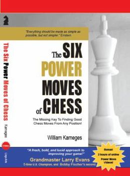 Paperback The Six Power Moves of Chess: The Missing Key to Finding Good Chess Moves from Any Position! Book