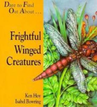 Hardcover Frightful Winged Creatures: Dare to Find Out About... Book