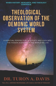 Paperback Theological Observation of the Demonic World System: The Wicked Global Structure Book