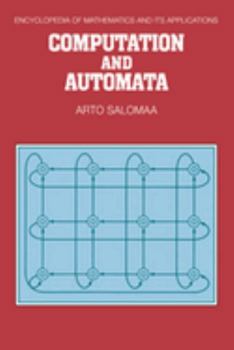 Computation and Automata - Book #25 of the Encyclopedia of Mathematics and its Applications