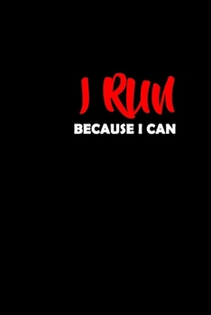 I Run Because I Can: A marathon running log for marathon training, Running Logbook, Jogging Log Book