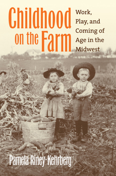 Hardcover Childhood on the Farm: Work, Play, and Coming of Age in the Midwest Book