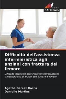 Paperback Difficoltà dell'assistenza infermieristica agli anziani con frattura del femore [Italian] Book