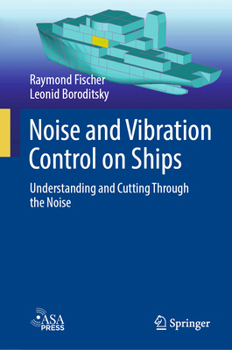 Hardcover Noise and Vibration Control on Ships: Understanding and Cutting Through the Noise Book