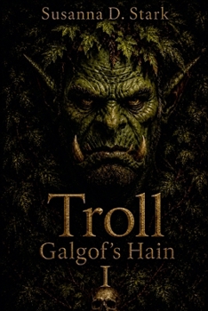 Troll Galgof's Hain I (German Edition)