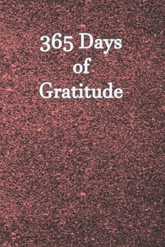 Paperback 365 Days of Gratitude: Undated Journal Notebook to Express Your Gratefulness and Thankfulness everyday for Men, Women and Teens. Book