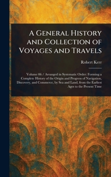 A General History and Collection of Voyages and Travels